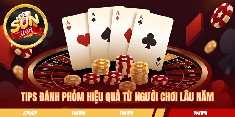 Tips đánh phỏm hiệu quả từ người chơi lâu năm