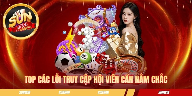 Top các lỗi truy cập hội viên cần nắm chắc
