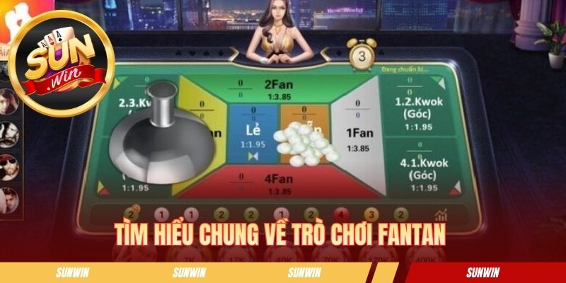 Tìm hiểu thông tin về trò chơi FanTan 