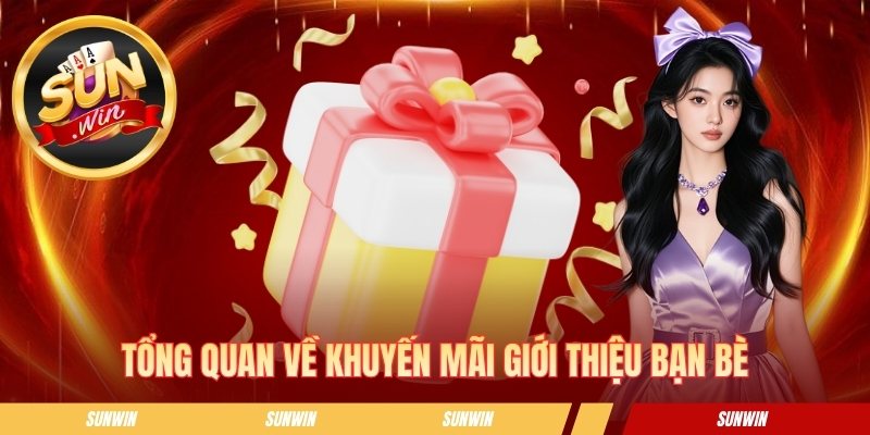 Tổng quan về khuyến mãi giới thiệu bạn bè