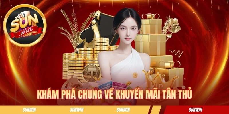 Khám phá chung về khuyến mãi tân thủ