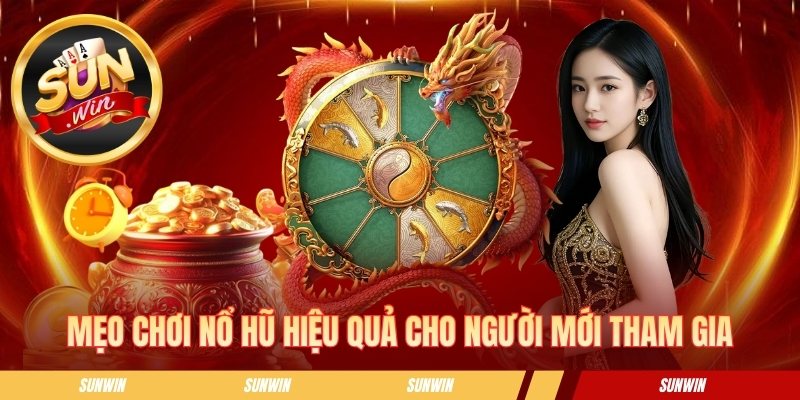 Mẹo chơi nổ hũ hiệu quả cho người mới tham gia