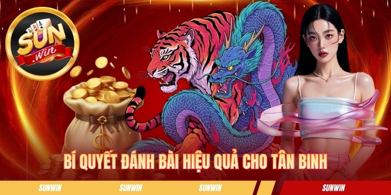 Bí quyết đánh bài bất bại cho tân binh