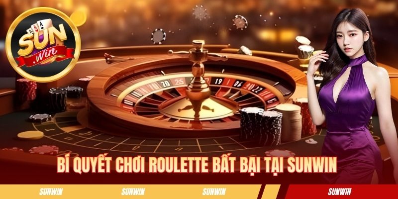 Bí quyết chơi roulette bất bại tại SUNWIN 