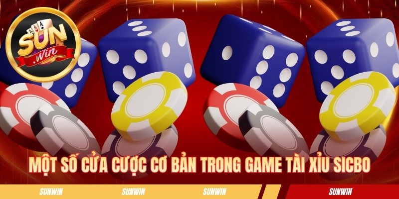 Một số cửa cược cơ bản trong  game tài xỉu sicbo