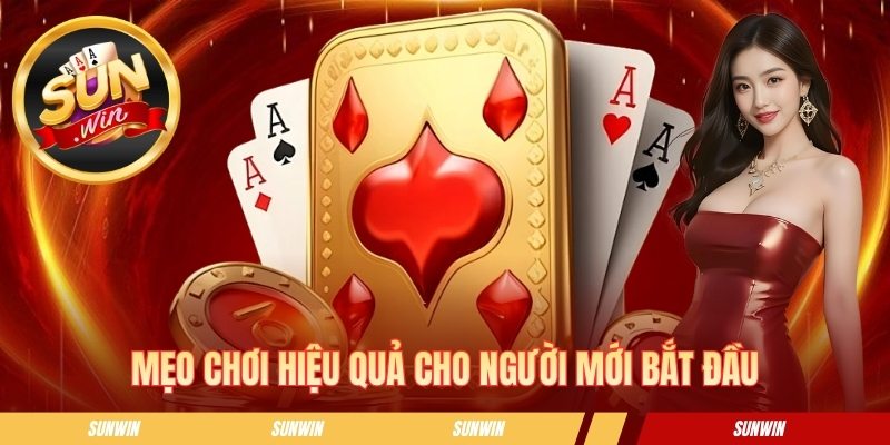 Mẹo chơi hiệu quả cho người mới bắt đầu